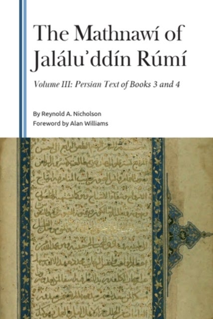 The Mathnawi of Jalalu?ddin Rumi, Volume III - Persian Text of Books 3 and 4