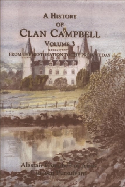 A History of Clan Campbell - From the Restoration to the Present day