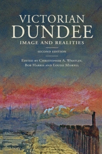 Victorian Dundee - Image and Realities