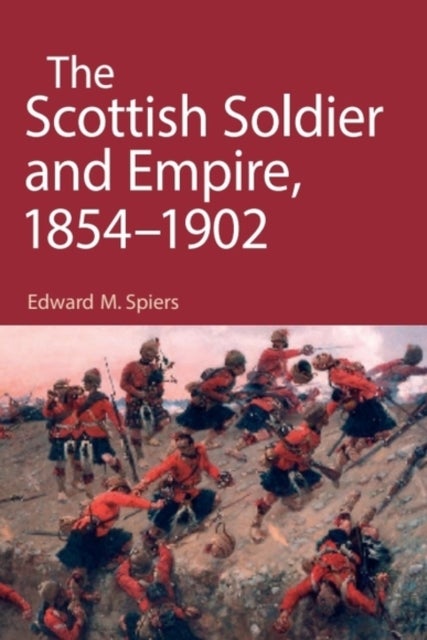 The Scottish Soldier and Empire, 1854-1902