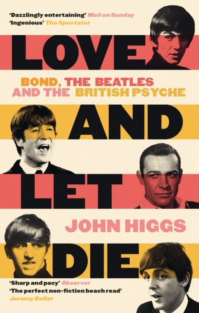 Love and Let Die - Bond, the Beatles and the British Psyche