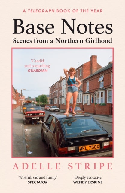 Base Notes - Scenes from a Northern Girlhood