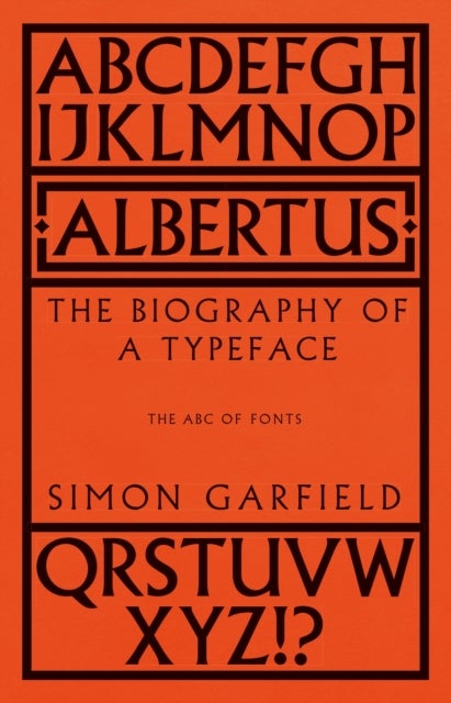 Albertus - The Biography of a Typeface (The ABC of Fonts)