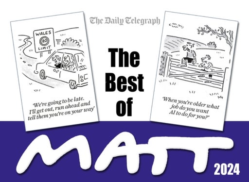 The Best of Matt 2024 - A brilliant collection from the nation's favourite cartoonist!