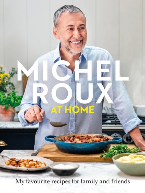 Michel Roux at Home - Simple and delicious French meals for every day