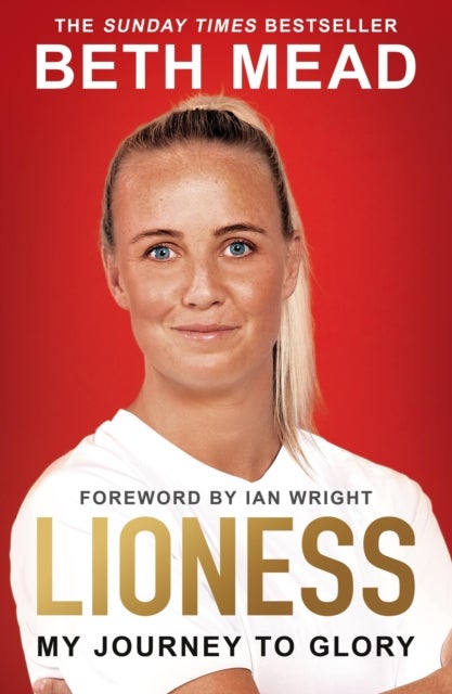 Lioness - My Journey to Glory - Winner of the Sunday Times Sports Book Awards Autobiography of the Year 2023