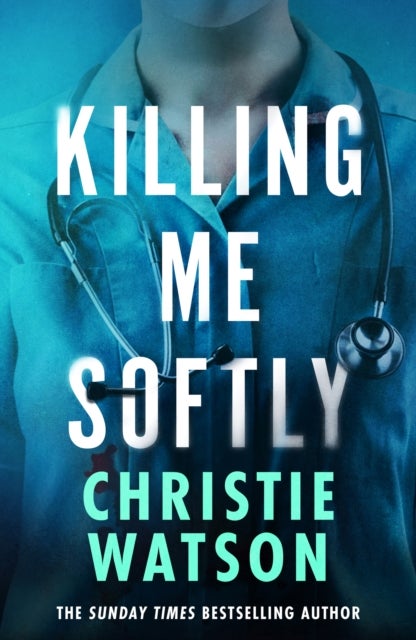 Killing Me Softly - The gripping new novel from the No. 1 Sunday Times bestselling author