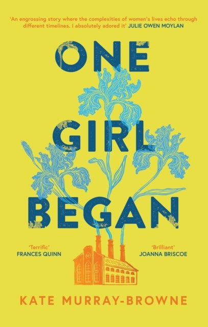 One Girl Began - An immersive and riveting story of three women, one building, and a century of change, for fans of Kate Atkinson and Maggie O'Farrell