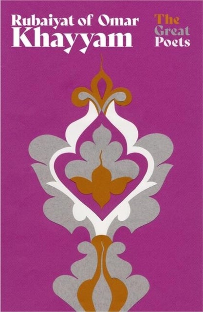 Rubaiyat of Omar Khayyam - The best-loved, bestselling poem ever published