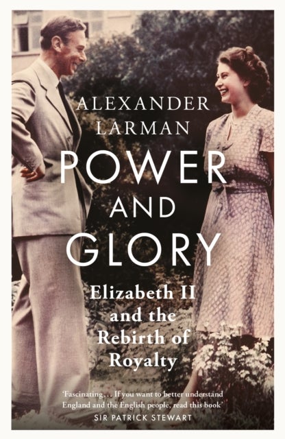 Power and Glory - As seen on Channel 4’s Edward vs George - Elizabeth II and the Rebirth of Royalty