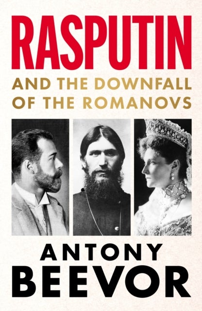 Rasputin - And the Downfall of the Romanovs