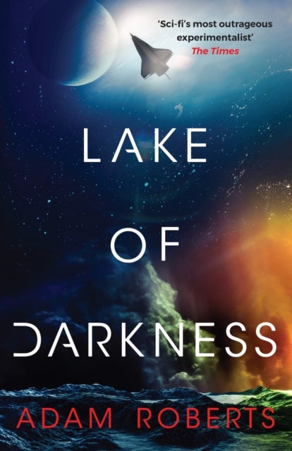 Lake of Darkness - The mindbending new science fiction novel from Adam Roberts