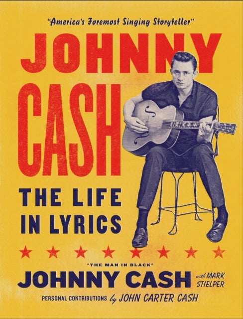 Johnny Cash: The Life in Lyrics - The official, fully illustrated celebration of the Man in Black