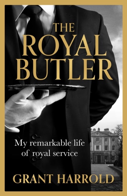Royal Butler - My remarkable life of royal service with Queen Elizabeth II, King Charles III and many more