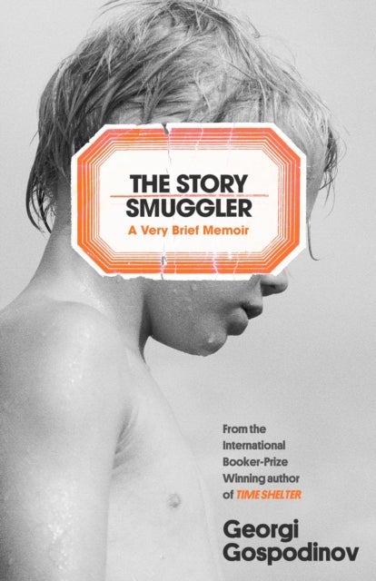 The Story Smuggler - From the International Booker Prize-winning author of Time Shelter