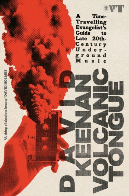 Volcanic Tongue - A Time-Travelling Evangelist’s Guide to Late 20th-Century Underground Music