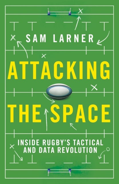 Attacking the Space - Inside Rugby's Tactical and Data Revolution - 'Illuminating' Eddie Jones