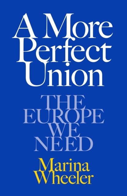 A More Perfect Union - The Europe We Need