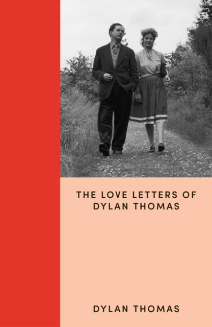 I Think of You Always All the Time - The Love Letters of Dylan Thomas