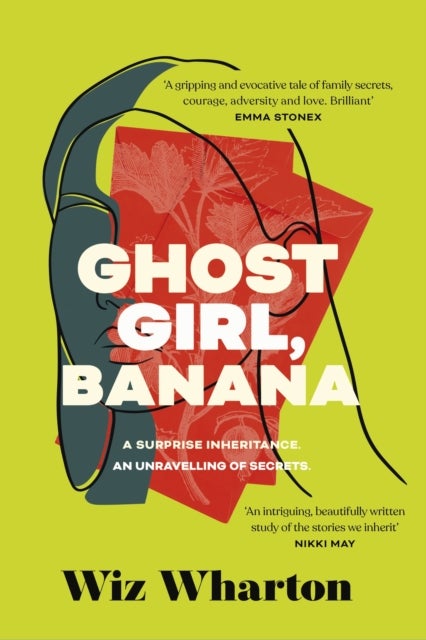Ghost Girl, Banana - worldwide buzz and rave reviews for this moving and unforgettable story of family secrets