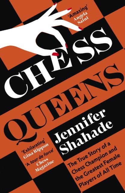 Chess Queens - The True Story of a Chess Champion and the Greatest Female Players of All Time