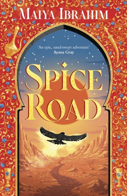 Spice Road - the absolutely explosive epic YA fantasy romance set in an Arabian-inspired land