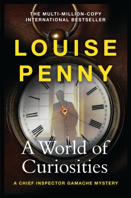 A World of Curiosities - thrilling and page-turning crime fiction from the author of the bestselling Inspector Gamache novels