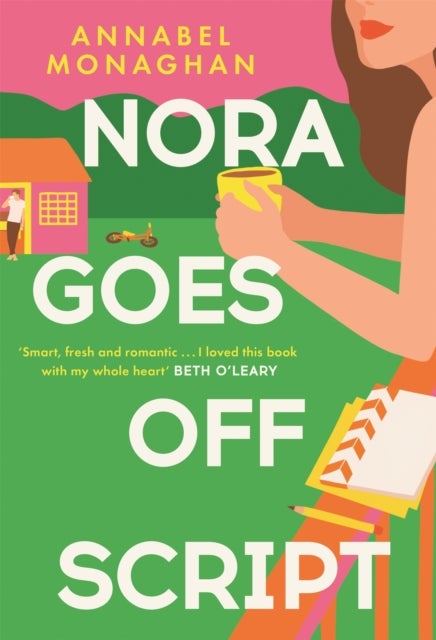 Nora Goes Off Script - The unmissable summer romance for fans of Beth O'Leary and Rosie Walsh!