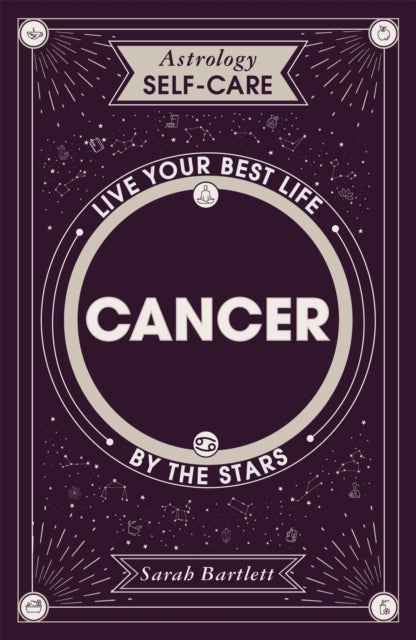 Astrology Self-Care: Cancer - Live your best life by the stars