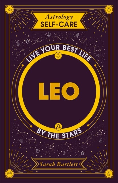 Astrology Self-Care: Leo - Live your best life by the stars