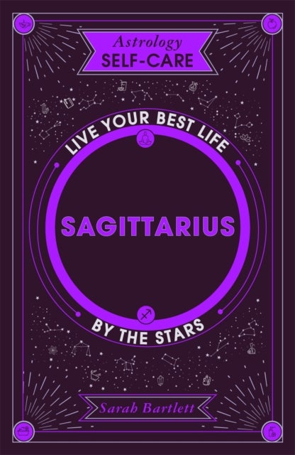 Astrology Self-Care: Sagittarius - Live your best life by the stars