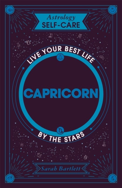Astrology Self-Care: Capricorn - Live your best life by the stars