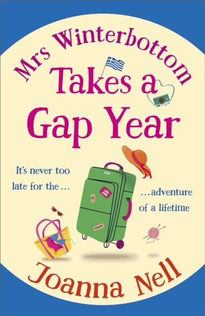 Mrs Winterbottom Takes a Gap Year - An absolutely hilarious and laugh out loud read about second chances, love and friendship