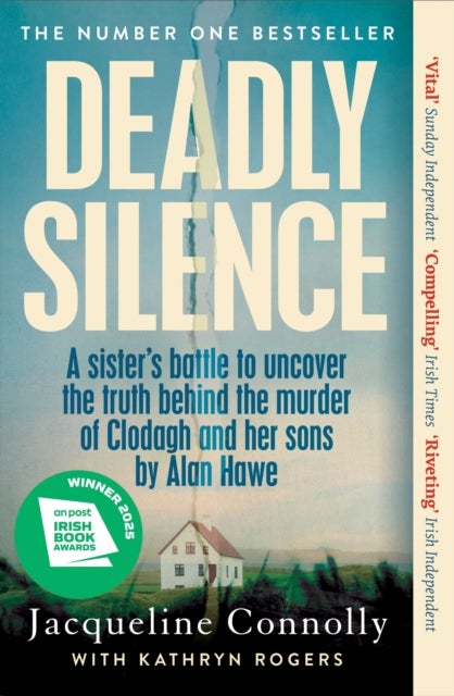 Deadly Silence - A Sister’s Battle to Uncover the Truth Behind the Murder of Clodagh and Her Sons by Alan Hawe - Non-Fiction Book of the Year 2025, An Post Irish Book Awards