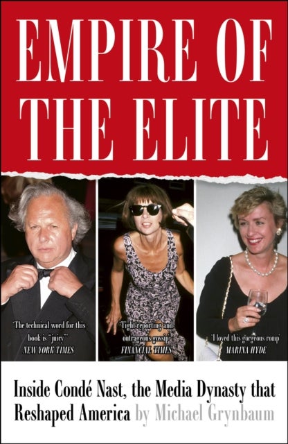 Empire of the Elite - Inside Conde Nast, the media dynasty that reshaped the world