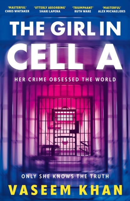 The Girl In Cell A - A tense and gripping suspense novel guaranteed to surprise and thrill - 'the twist will floor you' says i newspaper