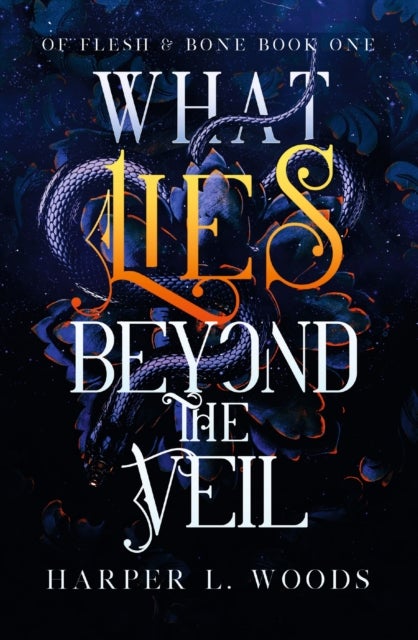 What Lies Beyond the Veil - your next fantasy romance obsession! (Of Flesh and Bone)