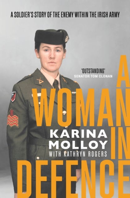 A Woman in Defence - My Story of the Enemy Within the Irish Army
