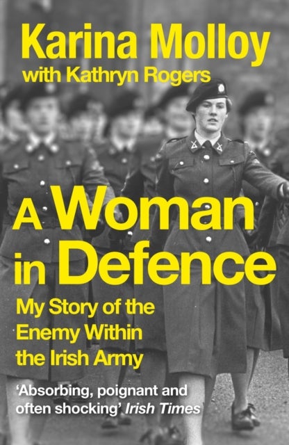 A Woman in Defence - My Story of the Enemy Within the Irish Army
