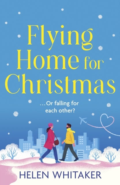 Flying Home for Christmas - A totally charming and hilarious Christmas rom com to warm your heart!