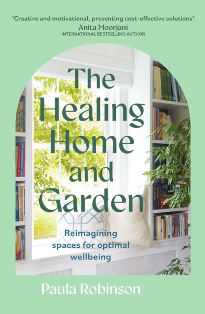 The Healing Home and Garden - Reimagining spaces for optimal wellbeing