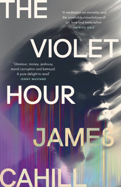 The Violet Hour - An utterly gripping story of love, art, ambition and lies