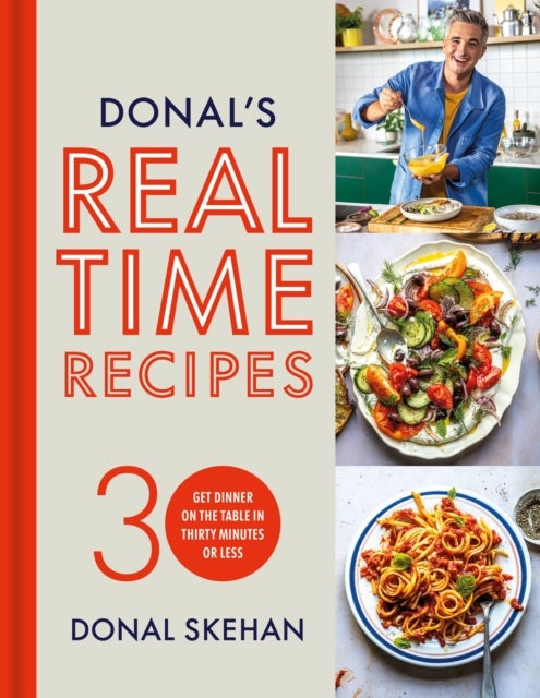 Donal's Real Time Recipes - Get dinner on the table in 30 minutes or less