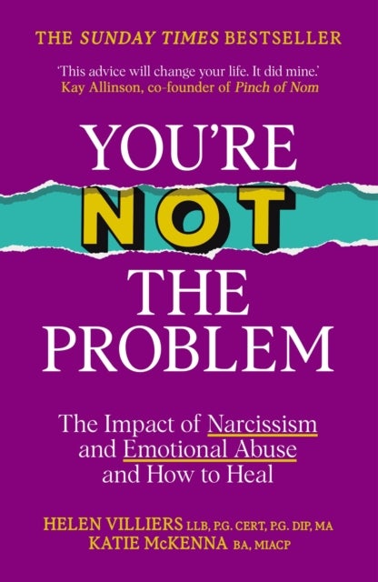 You’re Not the Problem - The Impact of Narcissism and Emotional Abuse and How to Heal - The instant Sunday Times bestseller 2024