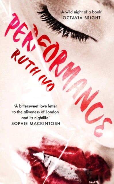 Performance - An electrifying memoir from the dark heart of London's Soho