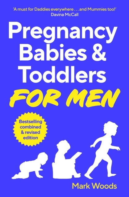Pregnancy, Babies & Toddlers for Men - The ultimate guide for new and expectant dads