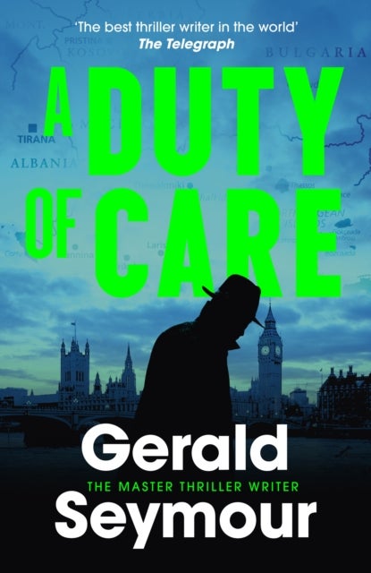 A Duty of Care - the utterly gripping spy novel from the "best thriller writer in the world"