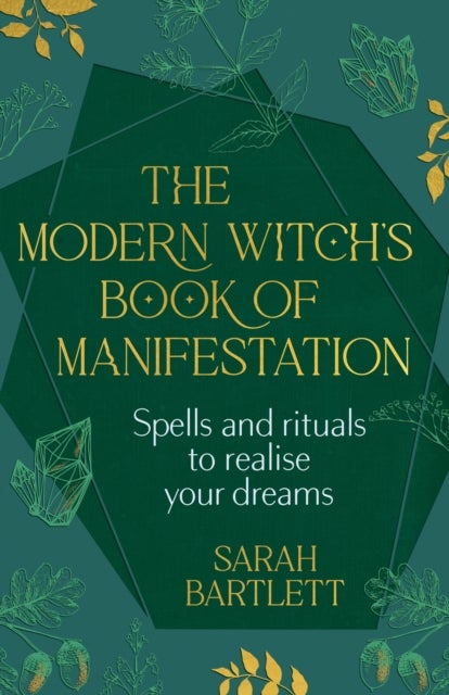 The Modern Witch¿s Book of Manifestation - Spells and rituals to realise your dreams