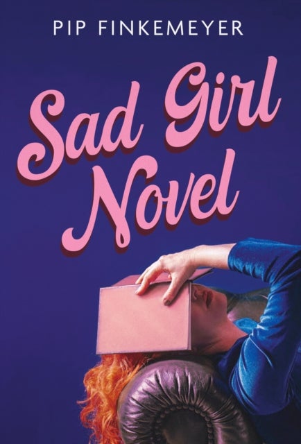 Sad Girl Novel - The funny and smart debut for fans of Monica Heisey and Coco Mellors