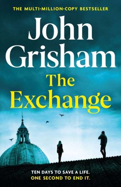 The Exchange - The gripping crime thriller from the number 1 Sunday Times bestselling author